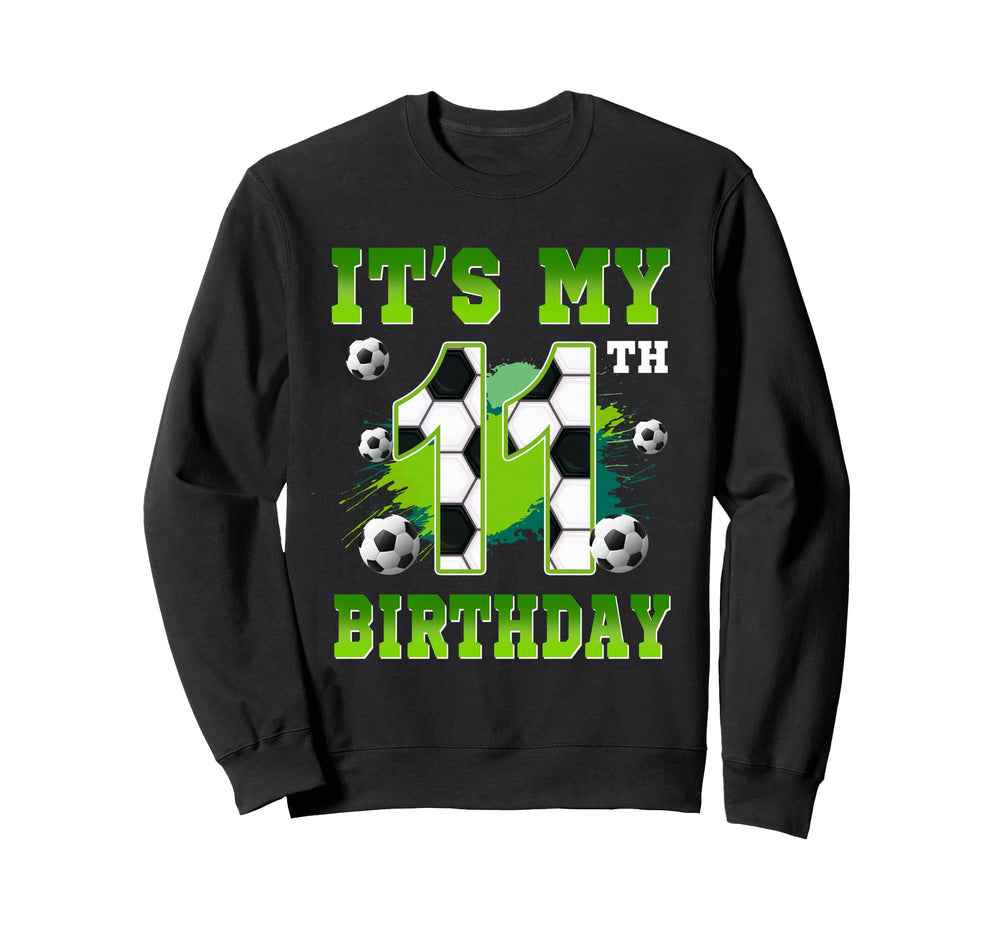 Its My 11Th Birthday Soccer Party 11 Sweatshirt - Custom Art Print Unisex