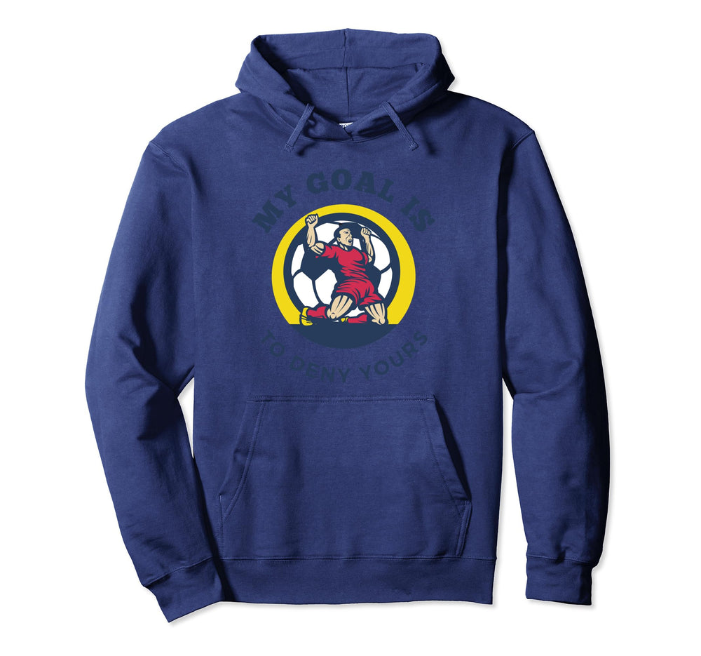 My Goal Is To Deny Yours Funny Soccer Hoodie - Minimalist Print Men Women