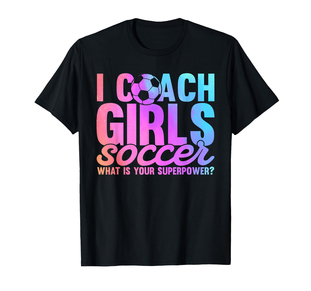 I Coach Soccer What Is Your Superpower T-Shirt - Graphic Print Men Women