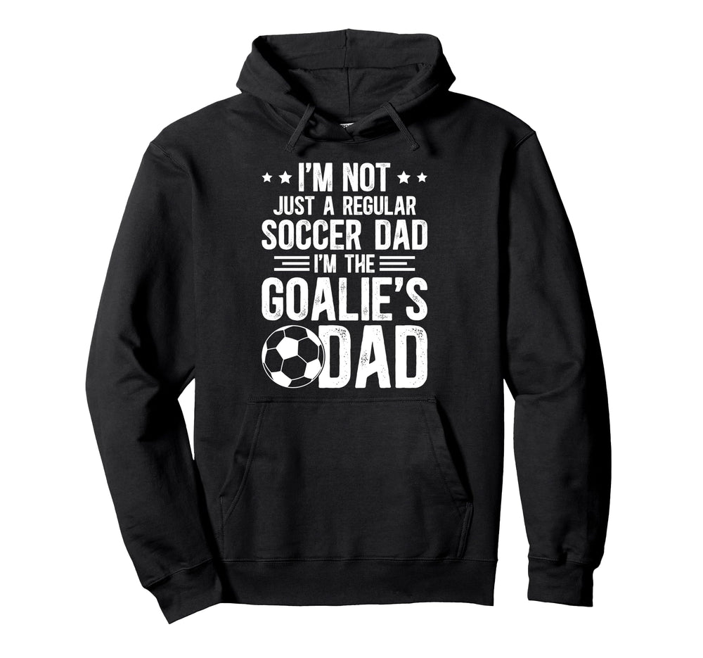 Im Soccer Goalie Dad Soccer Keeper Dad Hoodie - Novelty Apparel Men Women