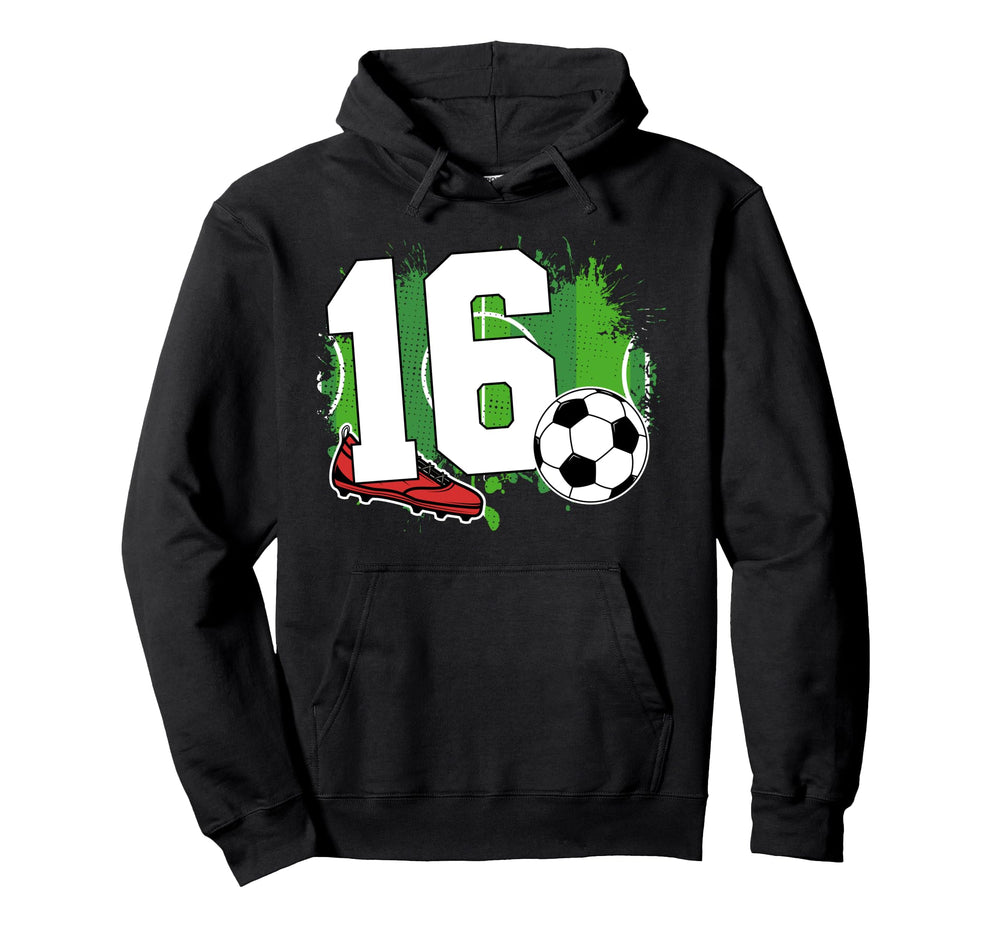 16Th Birthday Soccer Sixteen Year Old Hoodie - Novelty Apparel Unisex
