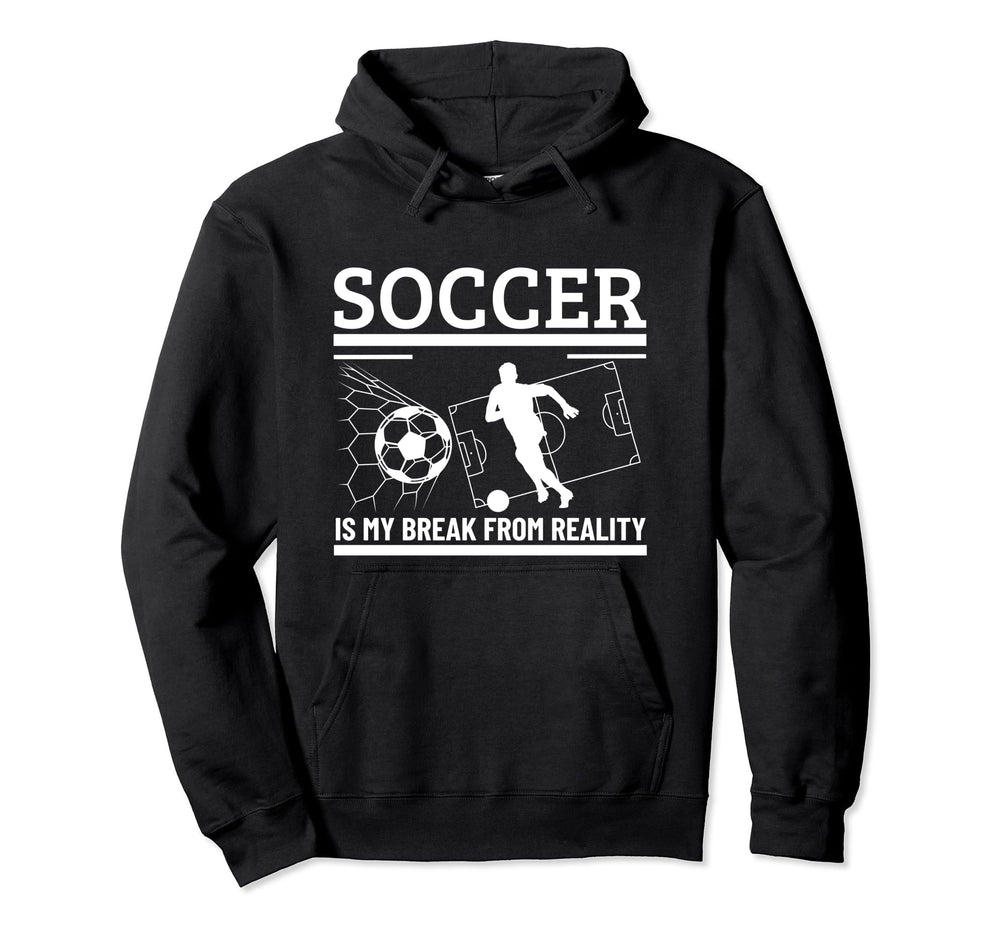 Soccer Is My Break From Reality Funny Hoodie - Minimalist Print Unisex