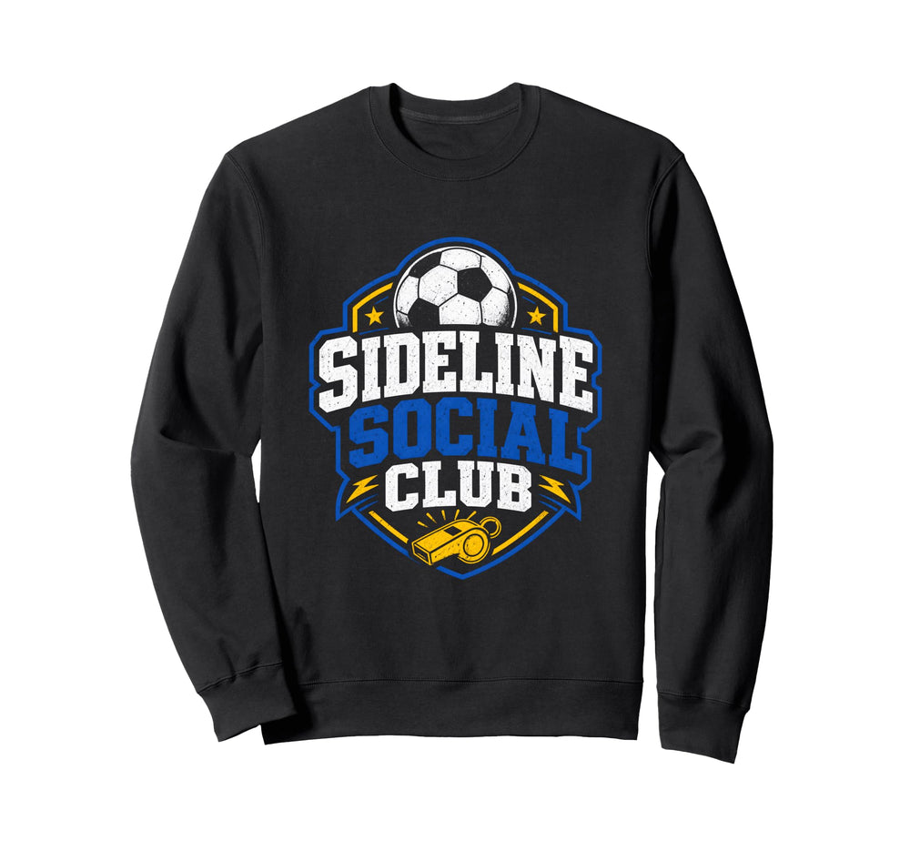 Sideline Social Club Soccer Team Sweatshirt - Trendy Graphic for Adults