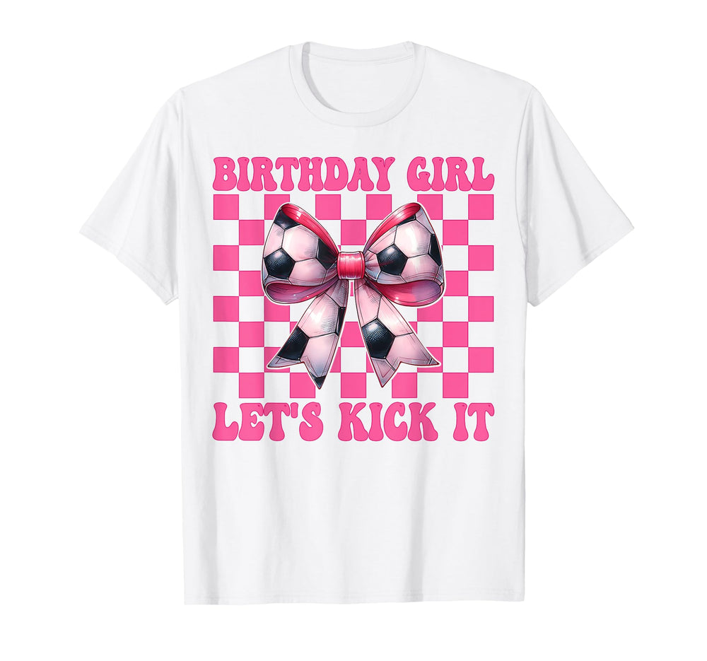 Birthday Lets Kick It Soccer Mom Mama T-Shirt - Novelty Apparel Unisex