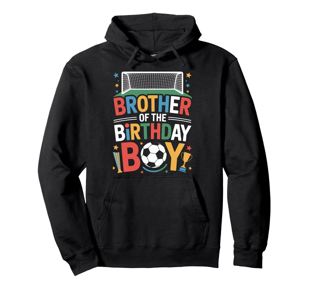 Soccer Star Brother Birthday Sports Hoodie - Fun Novelty Design Men Women