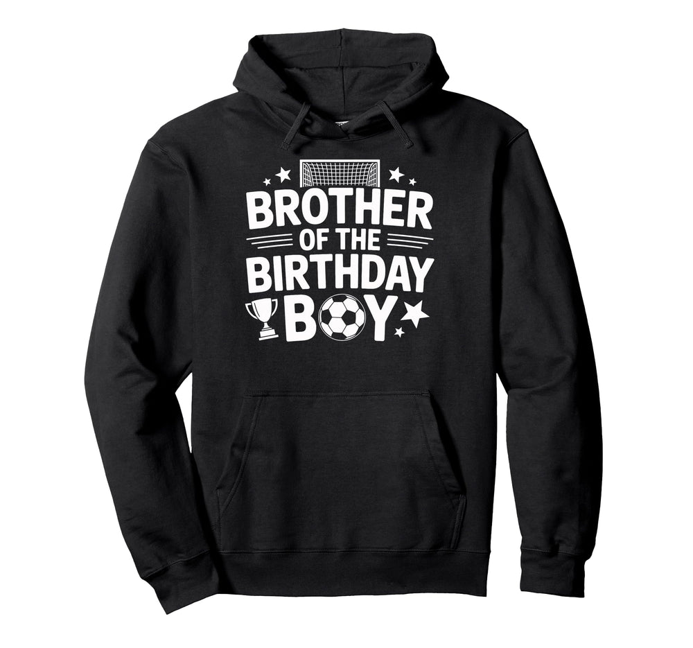 Funny Brother Birthday Soccer Hoodie - Casual Everyday Wear Unisex