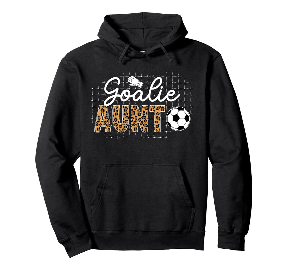 Soccer Goalie Aunt Soccer Keeper Aunt Hoodie - Novelty Apparel for Adults