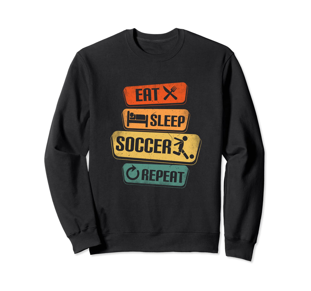 Eat Sleep Soccer Repeat Funny Soccer Sweatshirt - Graphic Print Unisex