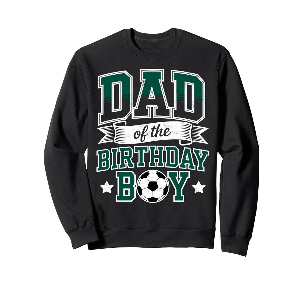 Dad Birthday Soccer Goalie Bday Player Sweatshirt - Graphic Print Unisex