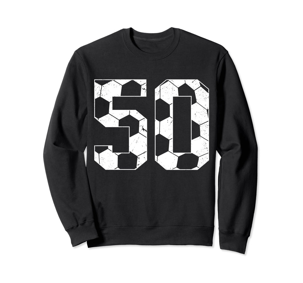 50Th Birthday Soccer Player Sweatshirt - Casual Everyday Wear Men Women