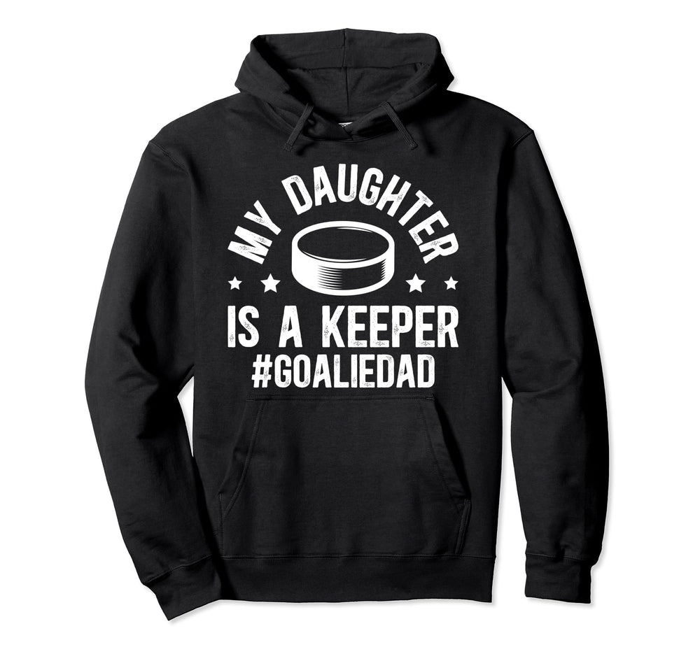 My Daughter Is Hockey Goalkeeper Dad Hoodie - Aesthetic Graphic Men Women