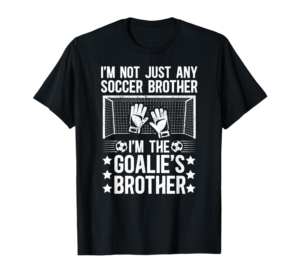 Im Soccer Goalie Brother Soccer T-Shirt - Aesthetic Graphic Men Women