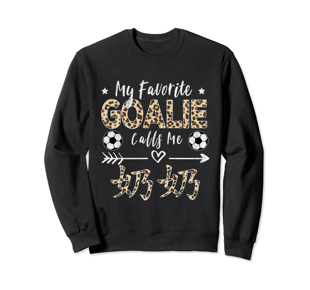 My Favorite Goalie Calls Me Nai Nai Sweatshirt - Fun Novelty Design Unisex