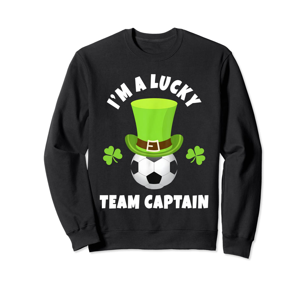 Soccer Team Captains Im Lucky Sweatshirt - Casual Everyday Wear Unisex