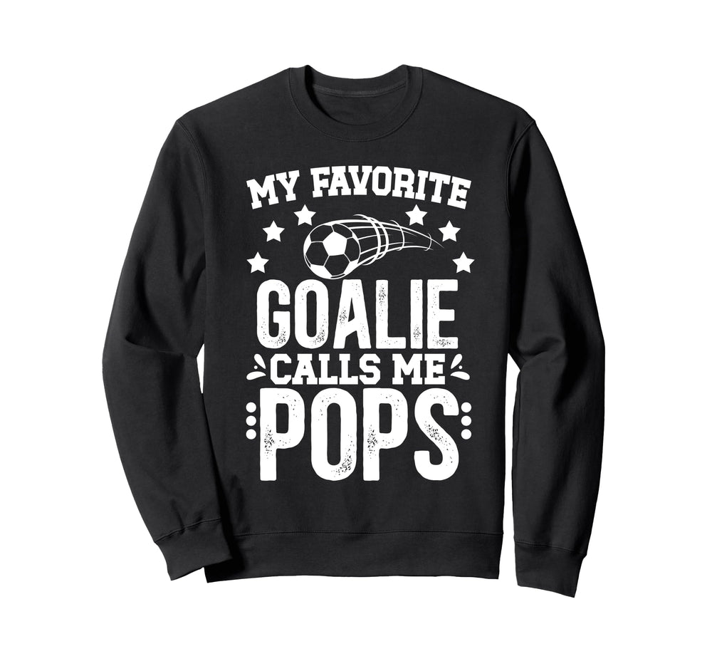 My Favorite Soccer Goalie Pops Sweatshirt - Fun Novelty Design Men Women