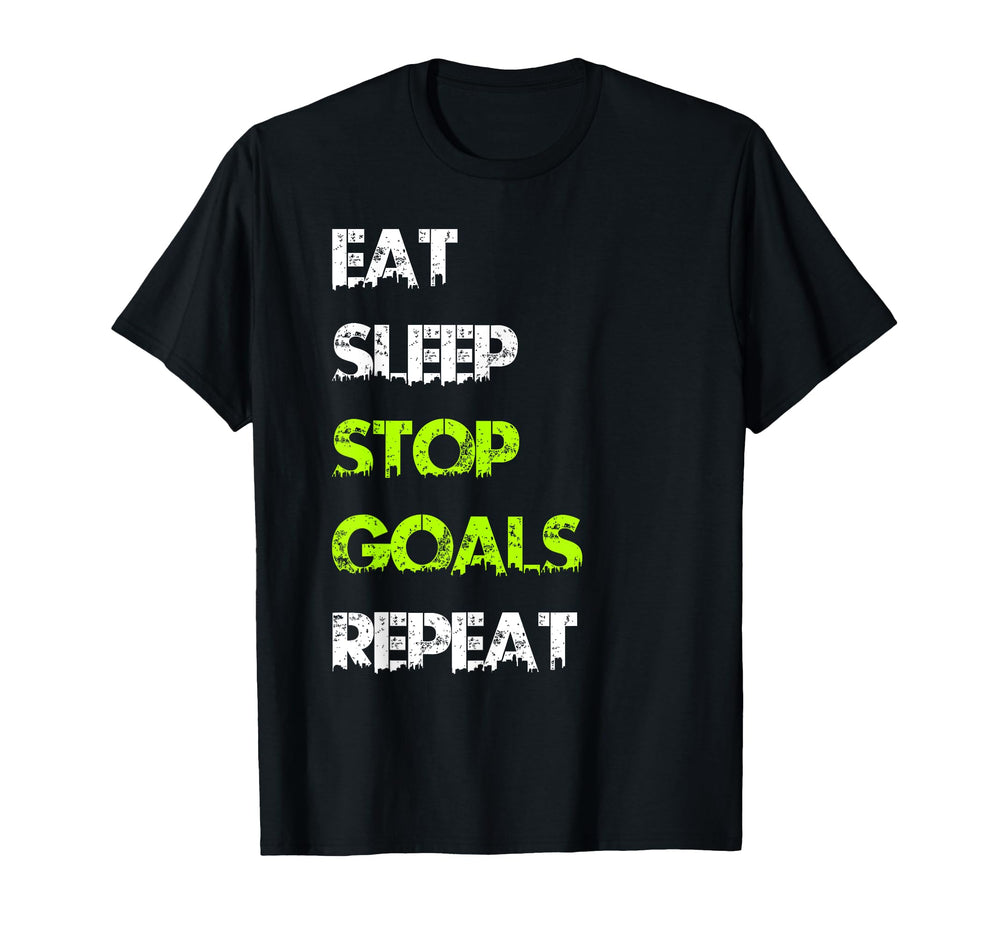 Eat Sleep Stop Goal Repeat Soccer T-Shirt - Casual Everyday Wear Men Women
