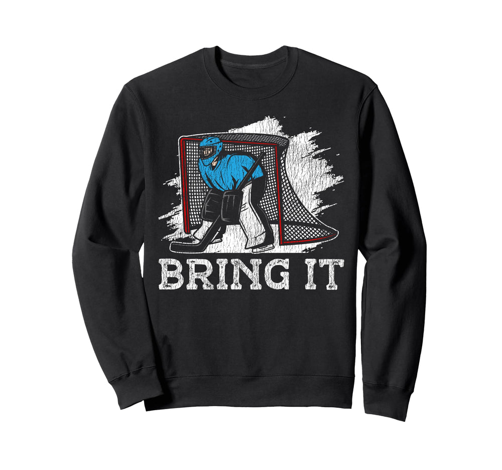 Ice Hockey Goalie Goalkeeper Bring It Sweatshirt - Minimalist Print Unisex