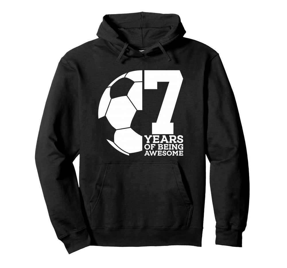 7 Years Being Awesome Soccer 7Th Hoodie - Casual Everyday Wear Men Women