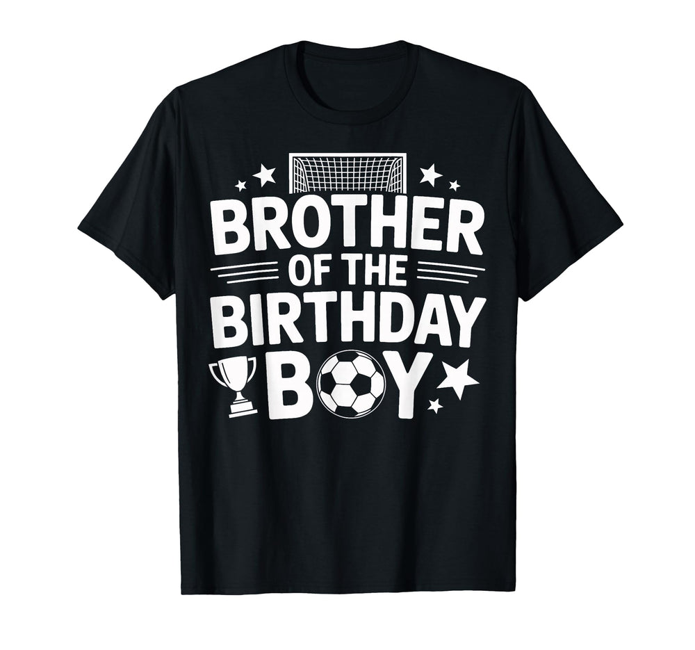 Funny Brother Birthday Soccer T-Shirt - Casual Everyday Wear for Adults