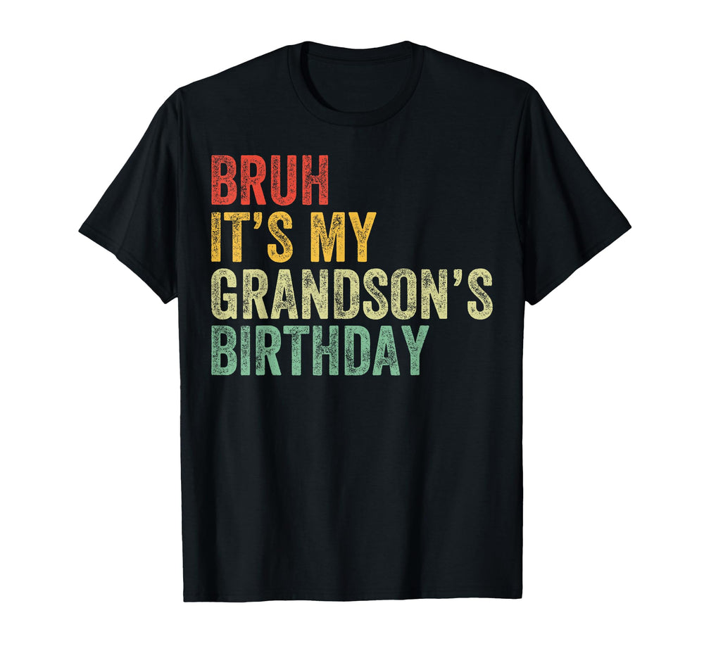 Bruh Its My Grandsons Birthday Grandpa T-Shirt - Graphic Print for Adults