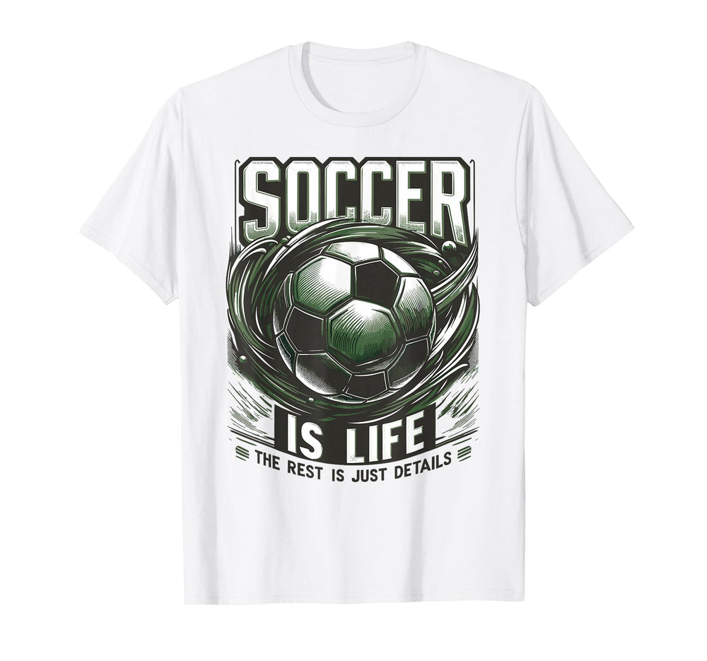 Soccer Is Life Rest Is Just Details T-Shirt - Custom Art Print for Adults
