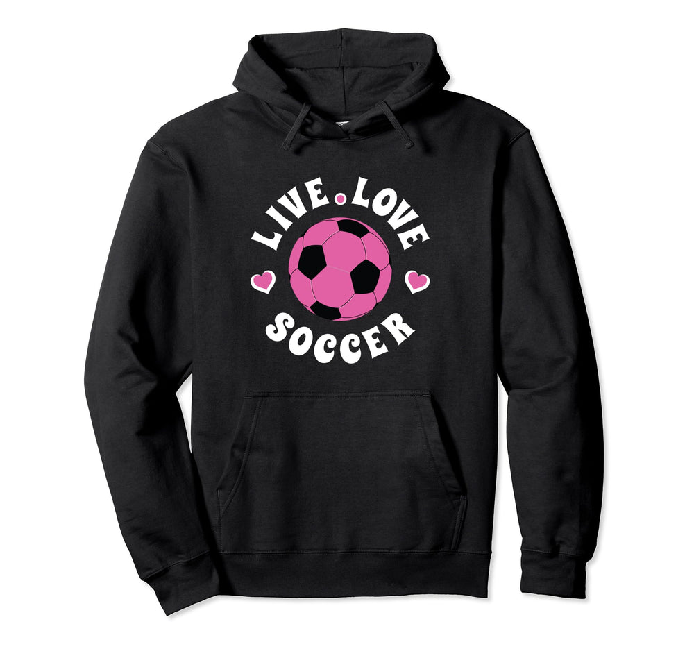 Live Love Soccer Soccer Fan Gift Hoodie - Trendy Graphic Unisex