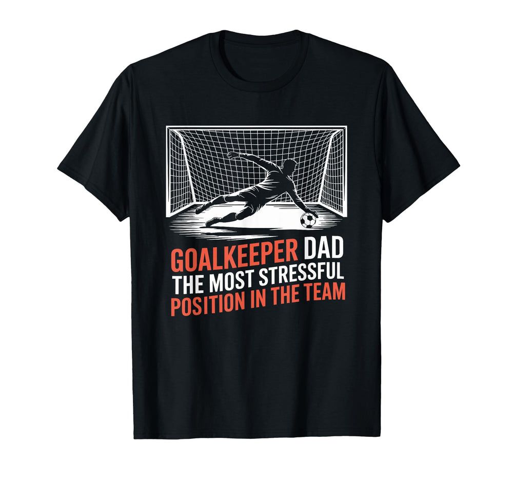 Most Stressful Position Team Soccer Lover T-Shirt - Minimalist Print Unisex