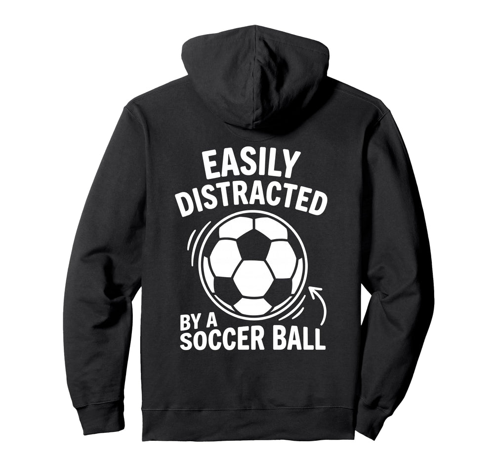 Easily Distracted Soccer Ball Funny Fan Hoodie - Graphic Print Men Women