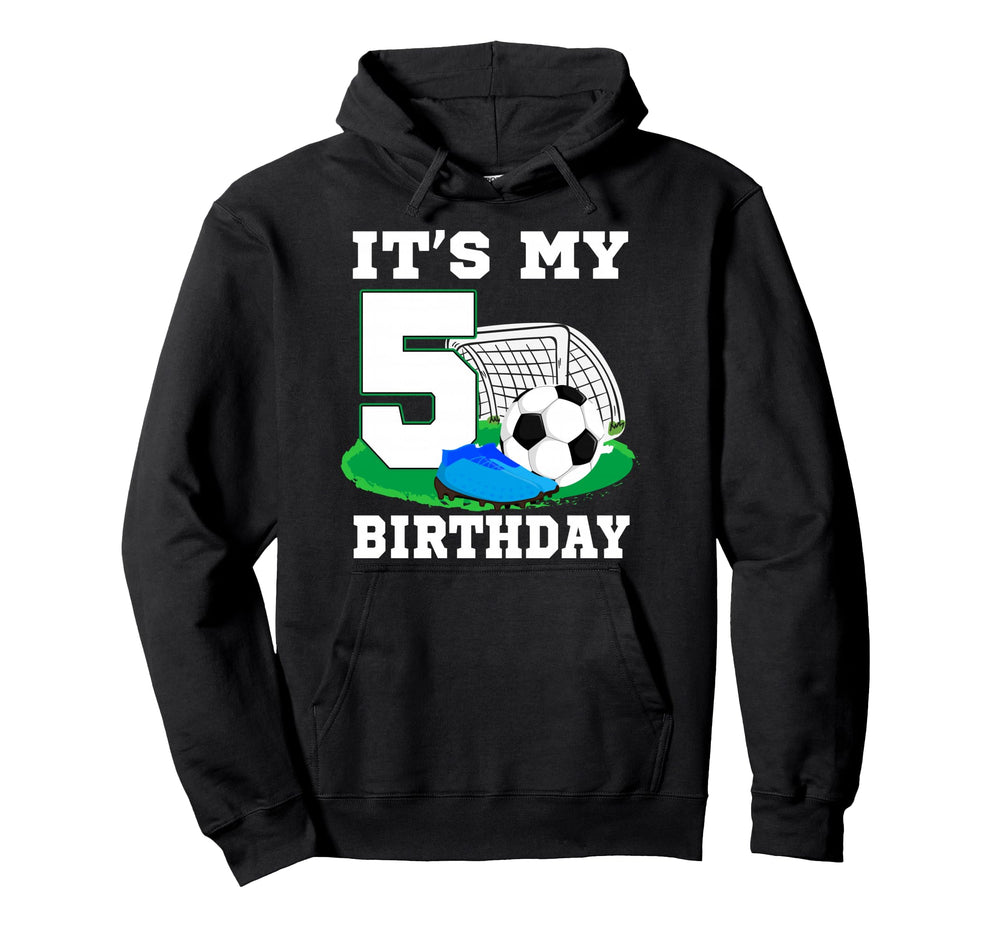 Its My 5 Year Old Birthday Soccer 5Th Hoodie - Graphic Print for Adults