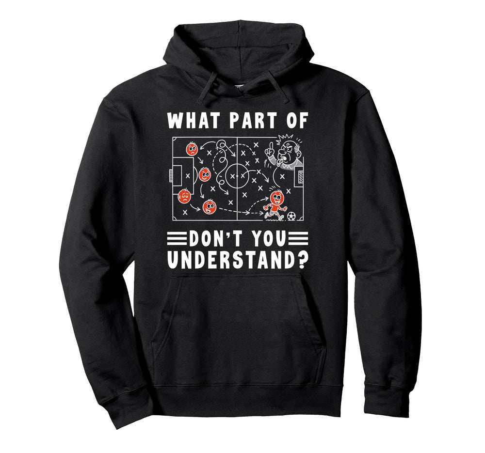 Soccer Strategy Board What Part Dont You Hoodie - Unique Graphic Unisex