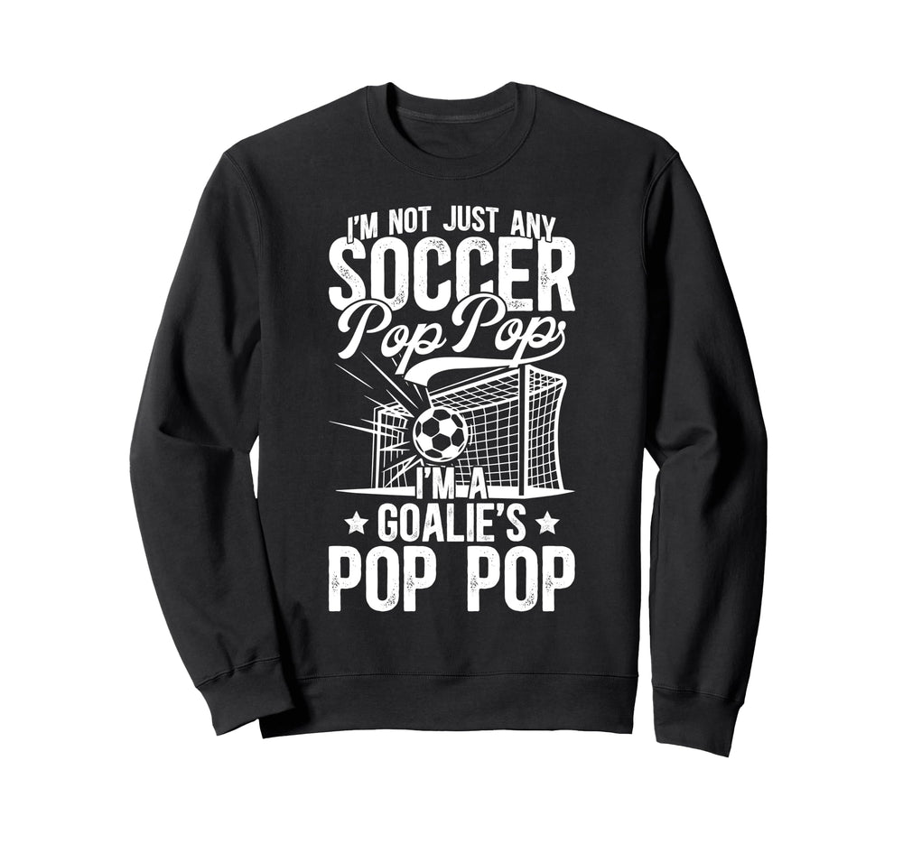Im Soccer Goalie Pop Pop Soccer Sweatshirt - Fun Novelty Design for Adults