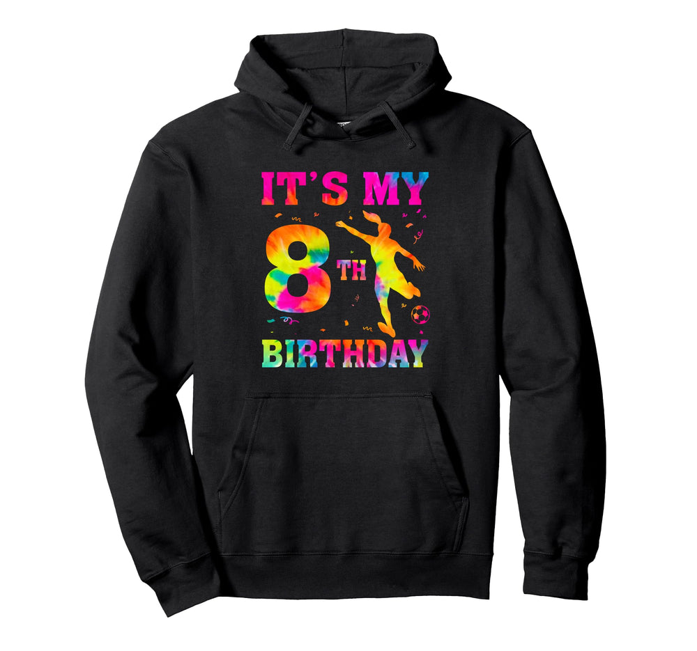 Its My 8Th Birthday Soccer 8 Year Hoodie - Casual Everyday Wear Men Women