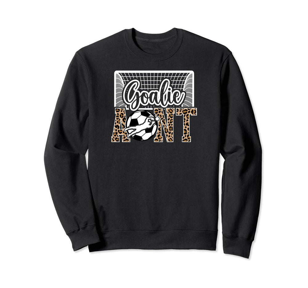 Soccer Goalie Aunt Soccer Keeper Sweatshirt - Casual Everyday Wear Unisex