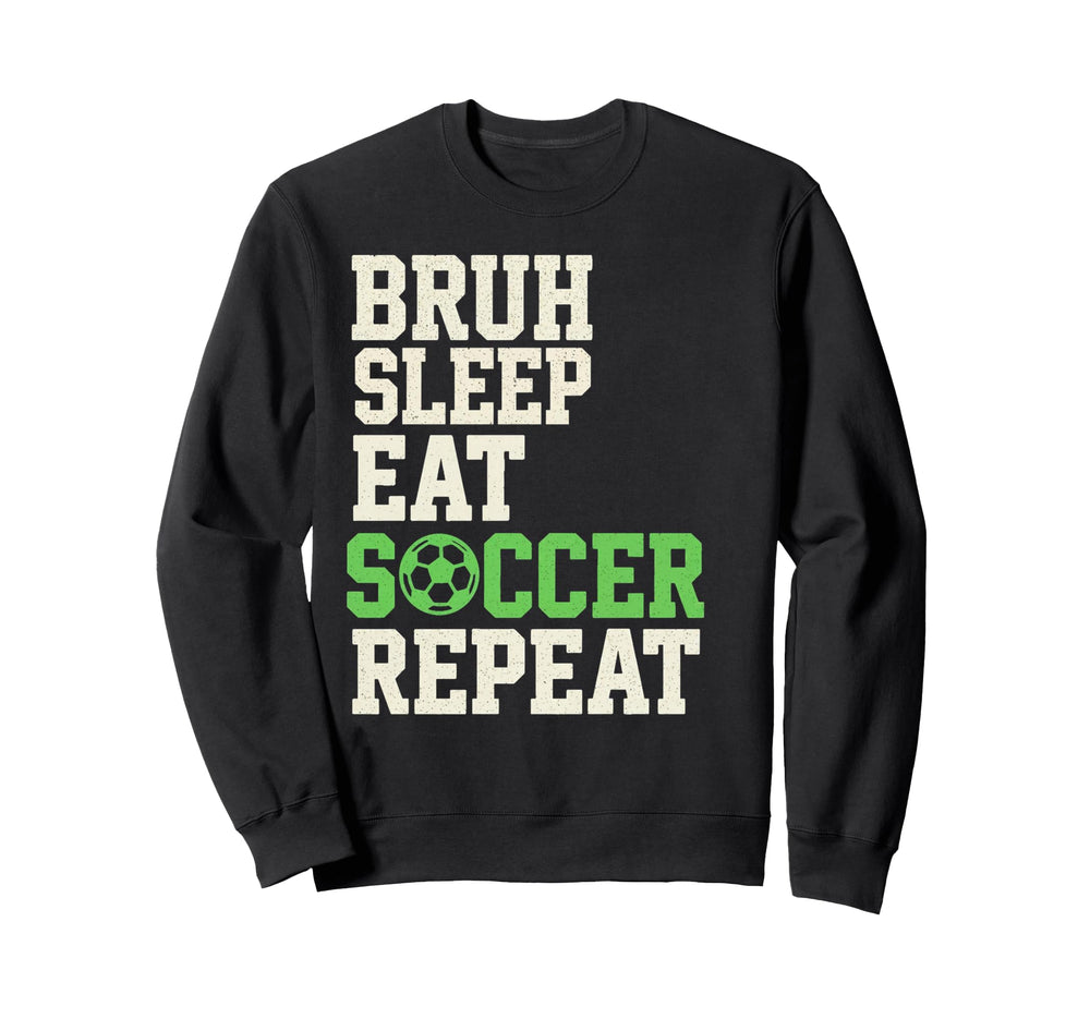 Bruh Sleep Eat Soccer Repeat Sweatshirt - Minimalist Print Men Women