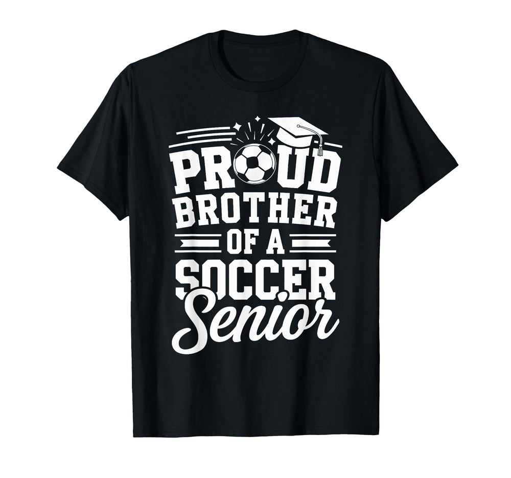 Proud Brother Soccer Senior Graduation T-Shirt - Trendy Graphic Men Women