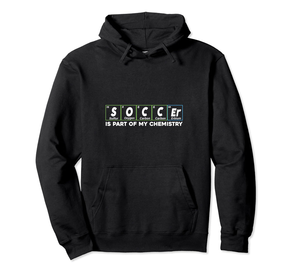Soccer Is Part My Chemistry Funny Sayings Hoodie - Trendy Graphic Unisex