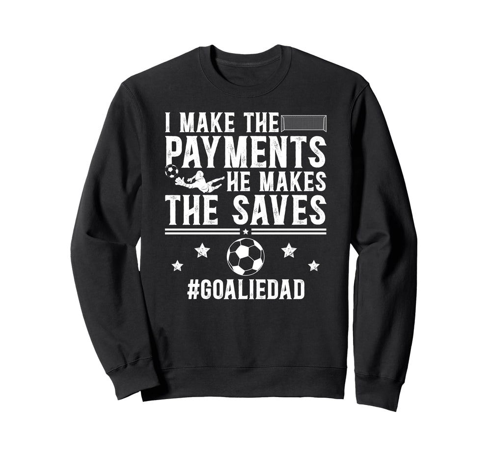 Funny Soccer Goalie Dad Soccer Sweatshirt - Streetwear Style Men Women
