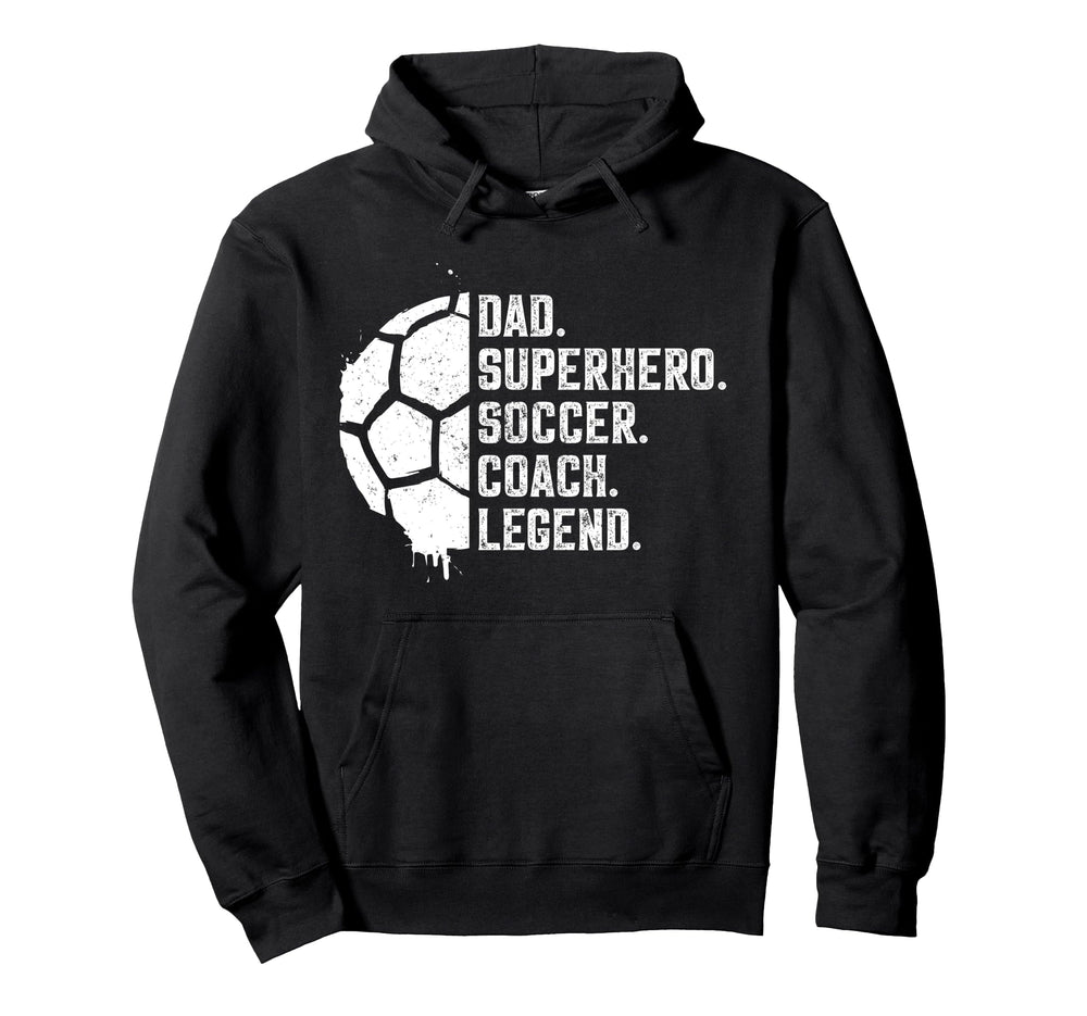 Dad Superhero Soccer Coach Legend Hoodie - Novelty Apparel Unisex