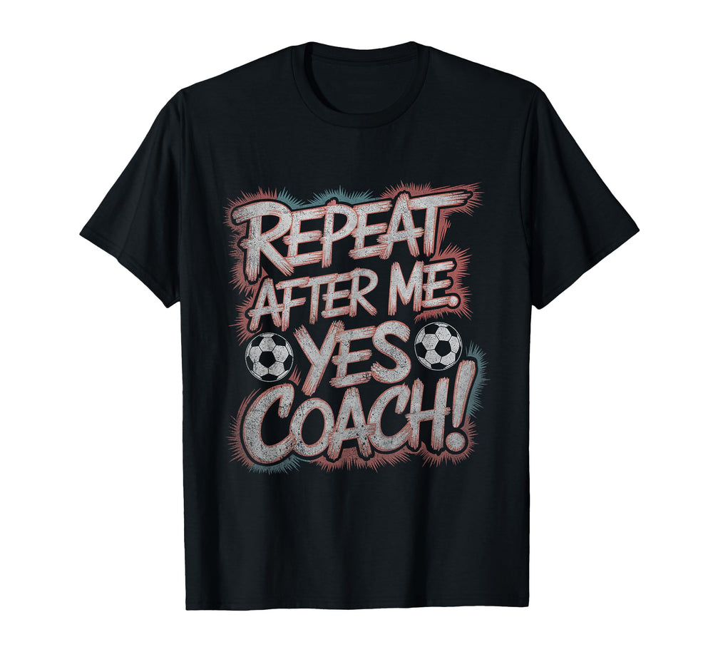 Funny Soccer Coach Shirts Repeat T-Shirt - Casual Everyday Wear for Adults
