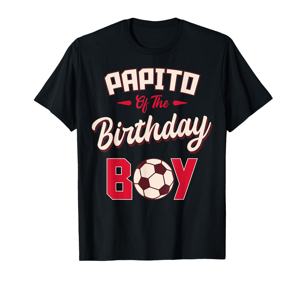 Papito Birthday Soccer Player Bday Party T-Shirt - Unique Graphic Men Women
