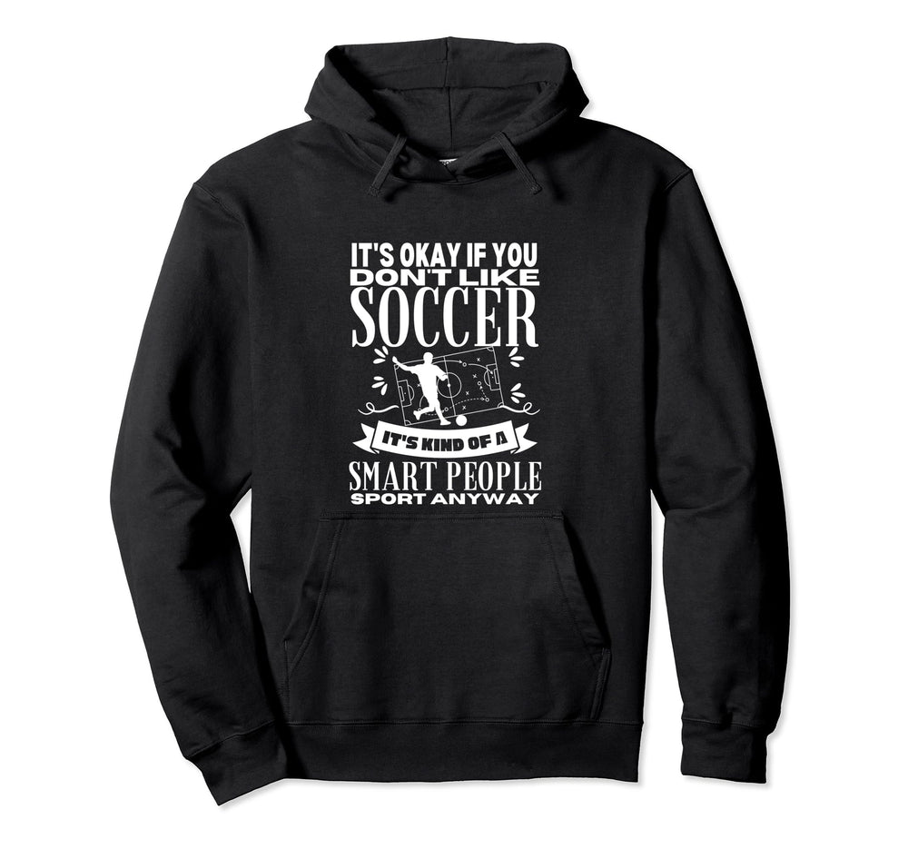 Soccer Is Smart People Funny Soccer Hoodie - Minimalist Print Men Women