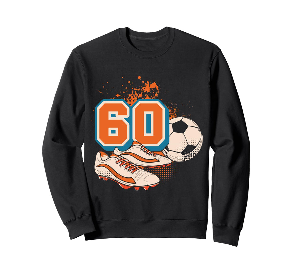 60Th Birthday Soccer Player Sweatshirt - Fun Novelty Design for Adults