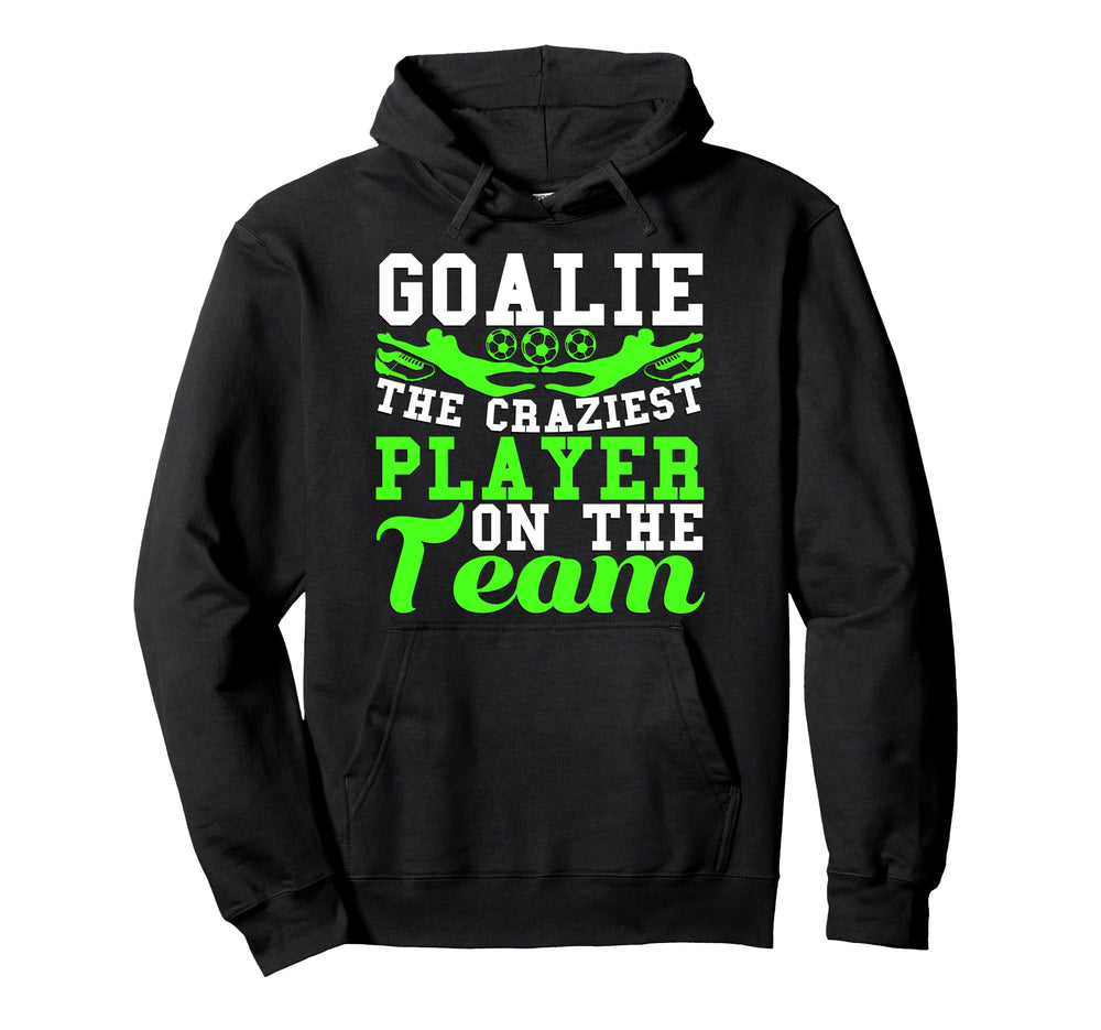 Goalie Noun Craziest Player Team Hoodie - Minimalist Print Men Women