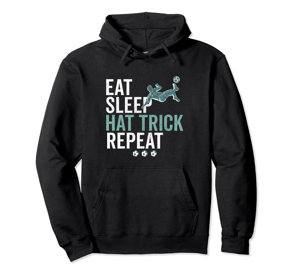 Eat Sleep Hat Trick Repeat Soccer Hoodie - Streetwear Style Men Women