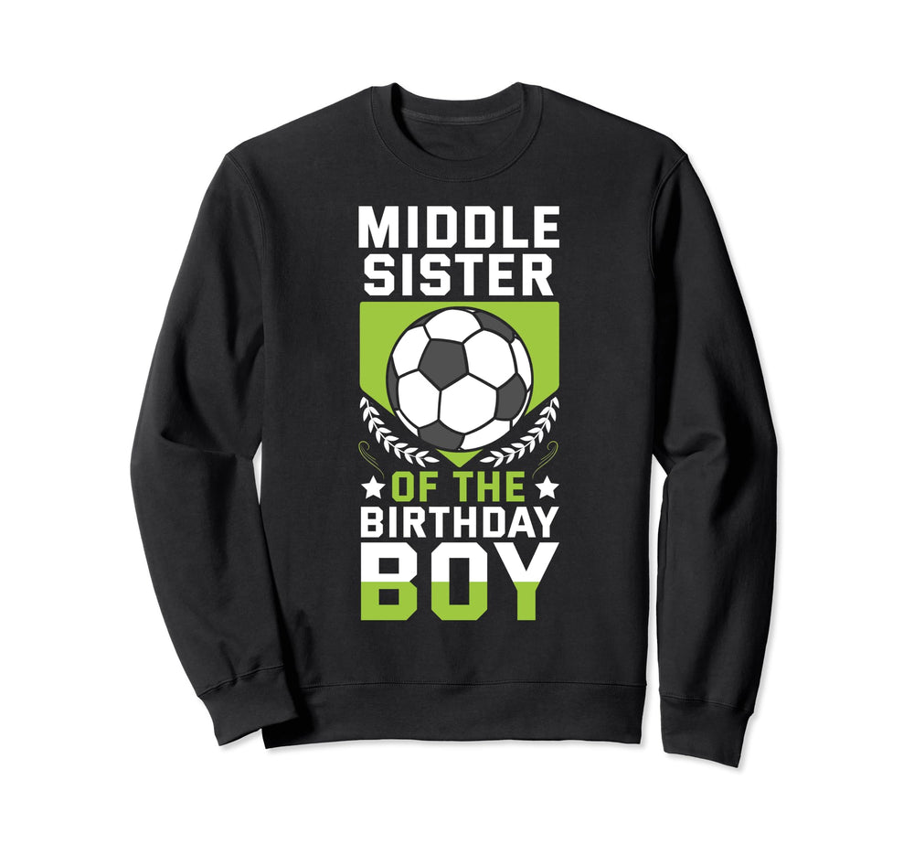Middle Sister Birthday Soccer Sweatshirt - Custom Art Print for Adults