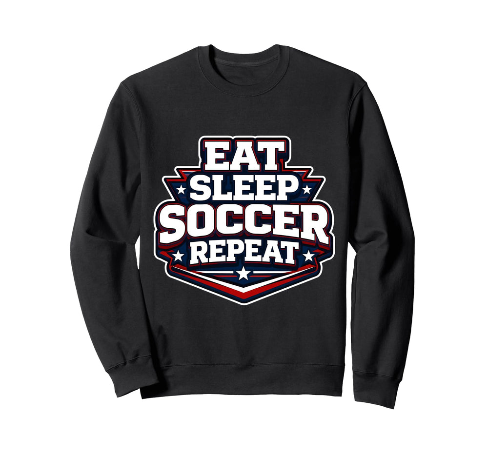 Eat Sleep Soccer Repeat Funny Sweatshirt - Minimalist Print Men Women