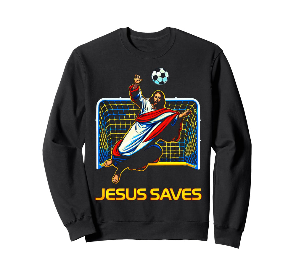 Jesus Saves Soccer Goalie Christian Sweatshirt - Novelty Apparel Men Women