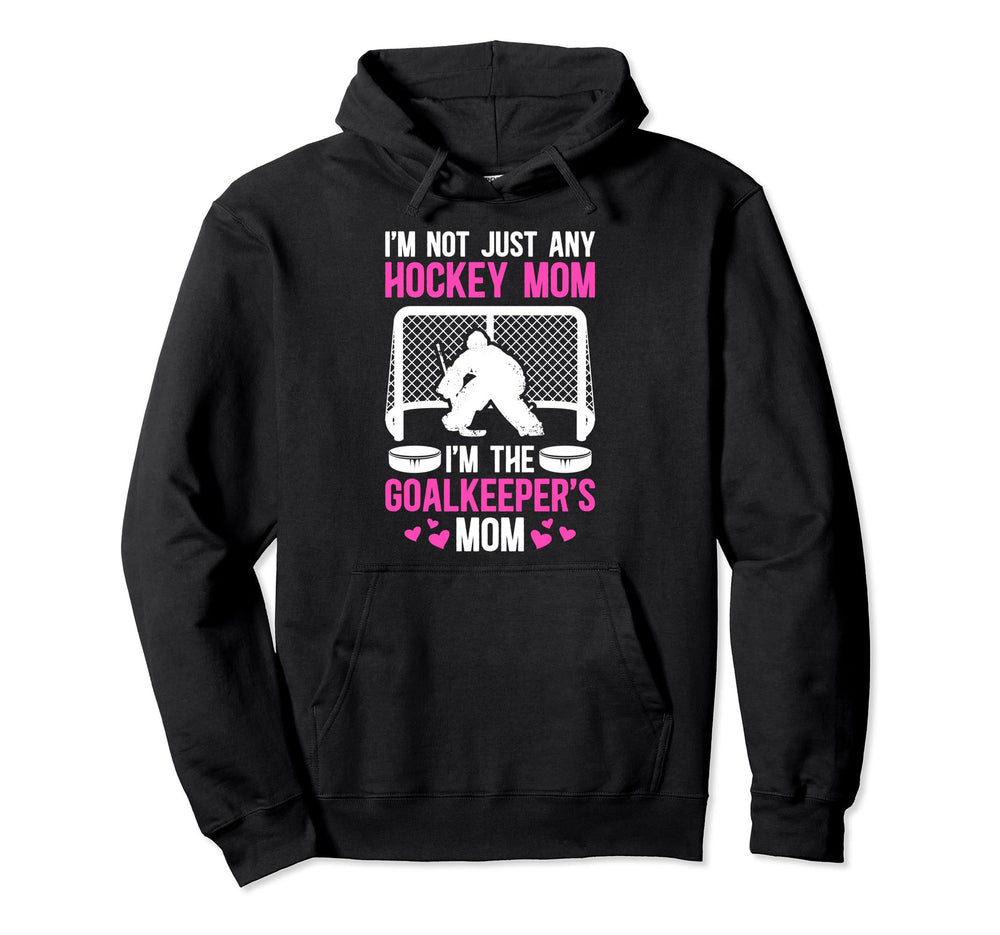 Im Hockey Goalkeeper Mom Ice Hockey Hoodie - Fun Novelty Design for Adults