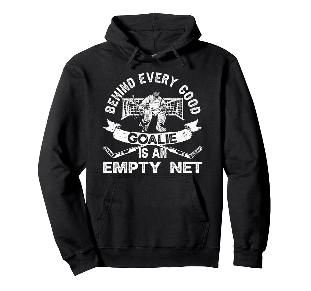 Ice Hockey Goalie Goalkeeper Behind Hoodie - Novelty Apparel Men Women