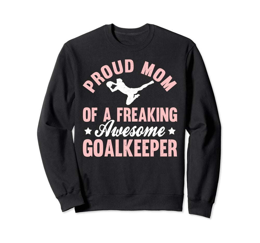Soccer Goalie Goalkeeper Mom Sweatshirt - Novelty Apparel for Adults